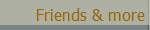 Friends & more